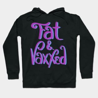 Fat & Vaxxed Hoodie